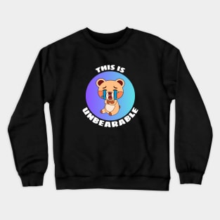 This Is Unbearable | Bear Pun Crewneck Sweatshirt